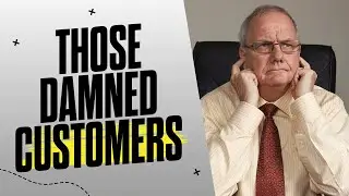 Those Damned Customers