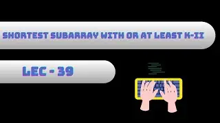P - 39 | Shortest Subarray With OR at Least K - ii I Sliding Window + Bit Manipulation | Sol(Hindi)