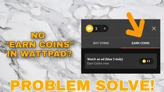 HOW TO HAVE 'EARN COINS' IN WATTPAD