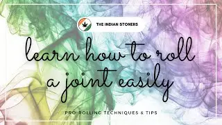 LEARN HOW TO ROLL A GOOD JOINT EASILY