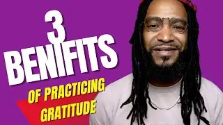 3 BENEFITS OF PRACTICING GRATITUDE
