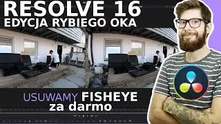 DaVinci Resolve 16 - usuwanie Rybiego oka - FISHEYE - poradnik