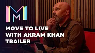 Trailer | Move to Live with Akram Khan | Marquee TV