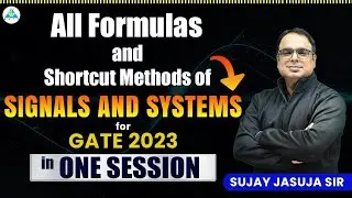 All Formulas and Shortcut methods of Signals and Systems for GATE 2023 || Sujay Sir 