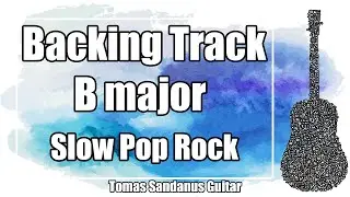 B major Backing Track - Slow Emotional Pop Rock Guitar Jam Backtrack | TS 164