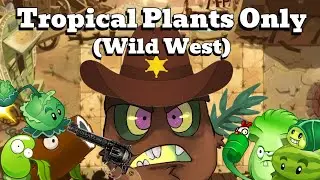 Can You Beat PVZ 2 With Only Tropical Plants? (Wild West)
