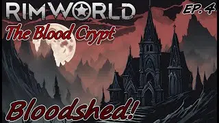 BLOODSHED!! - The Blood Crypt EP.4 - RimWorld