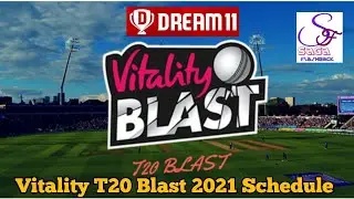 Vitality T20 Blast 2021 Schedule, Date, Teams, Timing and Live Streaming || T20 Blast 2021 Schedule