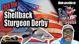 Fish the Shellback Sturgeon Derby Made Possible by The Fallen Outdoors