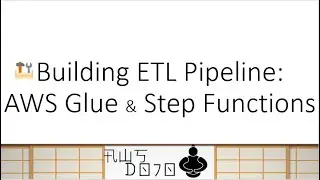 AWS Tutorials – Building ETL Pipeline using AWS Glue and Step Functions