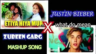 atea hiya mur  X  what do you mean  - ZUBEEN GARG  x JUSTIN BIEBER || MASHUP SONG