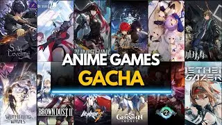 TOP 28 Best Gacha Games You Should Play in 2025