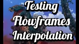 Flowframes w/ Godzilla Singular Point