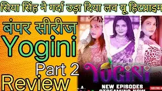 Yogini part 2 review/ Hitprime / Bumper series/ Sia singh New series/