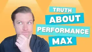The Truth About Performance Max