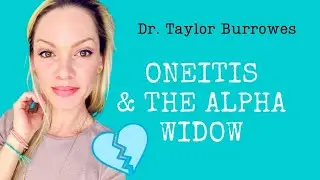 ONEitis & the Alpha Widow