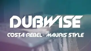 Costa Rebel & Mauris Style - Dubwise (Video Oficial)