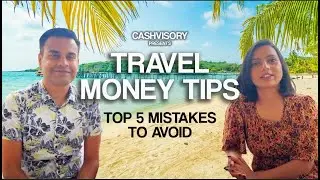 Modern Couple Finances || Top 5 Mistakes That Could Ruin Your Vacation II Cashvisory