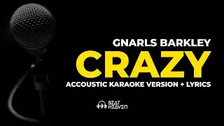 Crazy - Gnarls Barkley (Accoustic Karaoke Version) + Lyrics