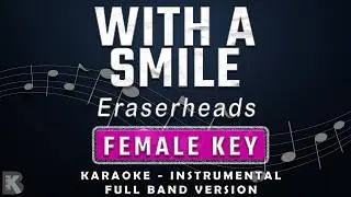 WITH A SMILE - FEMALE KEY - KARAOKE - INSTRUMENTAL - ERASERHEADS