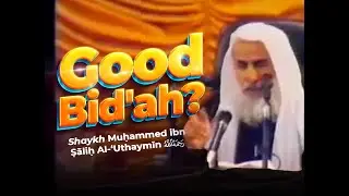 Hear What Ibn Uthaymin Says About 'Good' Innovations