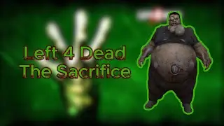 Left 4 Dead The Sacrifice