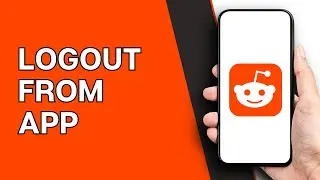 How to Logout of Reddit App | Latest Guide