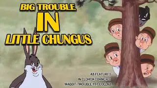 YTP: Big Trouble in Little Chungus (Collab Entry)