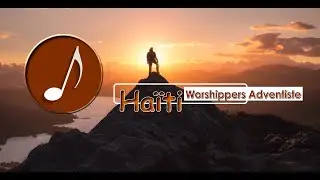 Worshippers Adventiste - Haïti