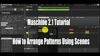 Maschine 2.1 How to Arrange Patterns Using Scenes - WWW.VIPSOUNDLAB.COM
