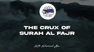 The Crux of Surah Al Fajr • General Advices by Mufti Muhammad Akoo | Salt of the Earth