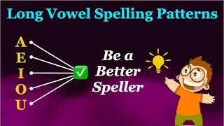 Long Vowel Spelling Patterns: Be a Better Speller by Learning the Most Common Spelling Patterns