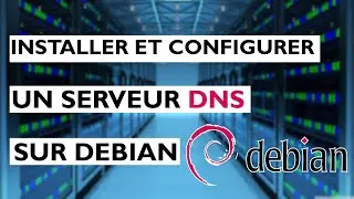INSTALLER ET CONFIGURER UN SERVEUR DNS SUR DEBIAN