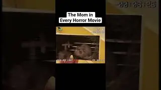 The Mom in Every Horror Movie 