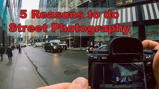 5 Reasons why you should do Street Photography