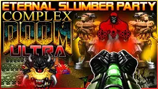 Eternal Slumber Party (PART 3) | Doom: Complex Ultra /LCA/CF/Nexus | Map 1