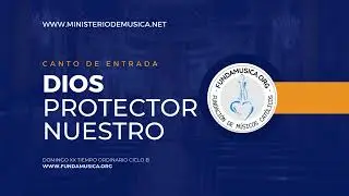 Canto de Entrada - XX Domingo TO Ciclo B - Dios protector nuestro