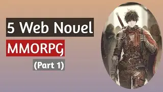 Rekomendasi 5 Web Novel/Novel Online Game MMORPG (Part 1)