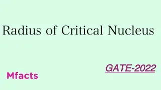 Radius of Critical Nucleus//Critical Radius of Spherical Particle/Homogenous Nucleation// GATE-2022