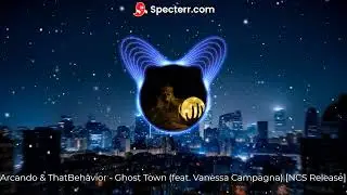 Arcando & ThatBehavior - Ghost Town (feat. Vanessa Campagna) [NCS Release]