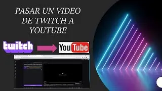 Pasar Video de Twitch a Youtube 2022-Editar y recortar sagmentos. 