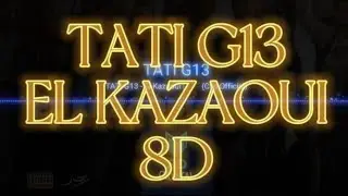 @TATIG13OFFICIELLE -El KAZAOUI (8D) 🔊 💥 💥 💥 🎧