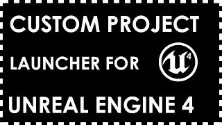 Custom Projects-Launcher for Unreal Engine 4 (Installation)