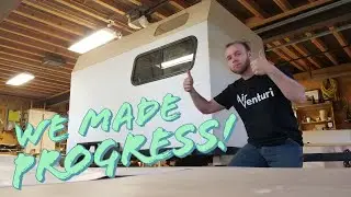 Quarantine Camper Build Part 5: Now we are getting somewhere!