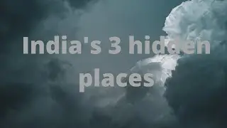 Best hidden places in India | Must Watch
