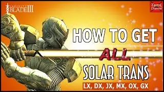 Infinity Blade 3: HOW TO GET ALL SOLAR TRANS WEAPONS! (LX, DX, JX, MX, OX, GX)
