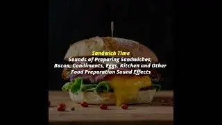 Sandwich TimeSounds of Preparing Sandwiches, Bacon, Condiments, #eggs  #kitchen  Sound Effects