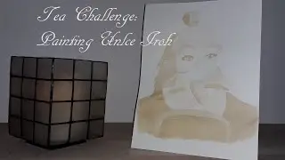 Tea Challenge: Painting Uncle Iroh