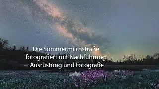 Die Sommermilchstraße - fotografiert mit Nachführung. Ausrüstung und Fotografie.
