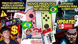 Preço do Switch 2 e Poder pode ter Vazado | Pronto desde 2022? | Nintendo com novos produtos no 🇧🇷